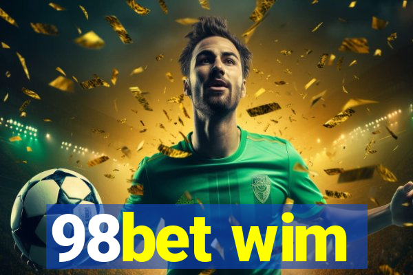 98bet wim